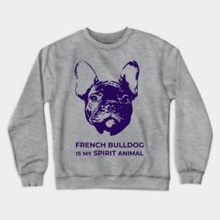 French Bulldog Is My Spirit Animal Crewneck Sweatshirt